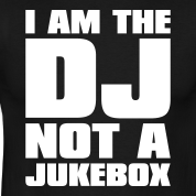 i-am-dj-not-a-jukebox