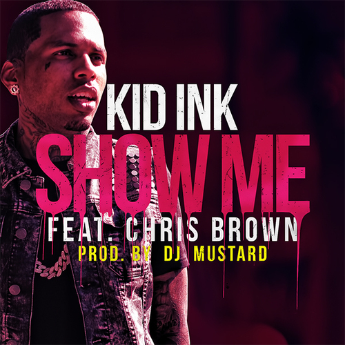 Kid Ink feat. Chris Brown - Show Me