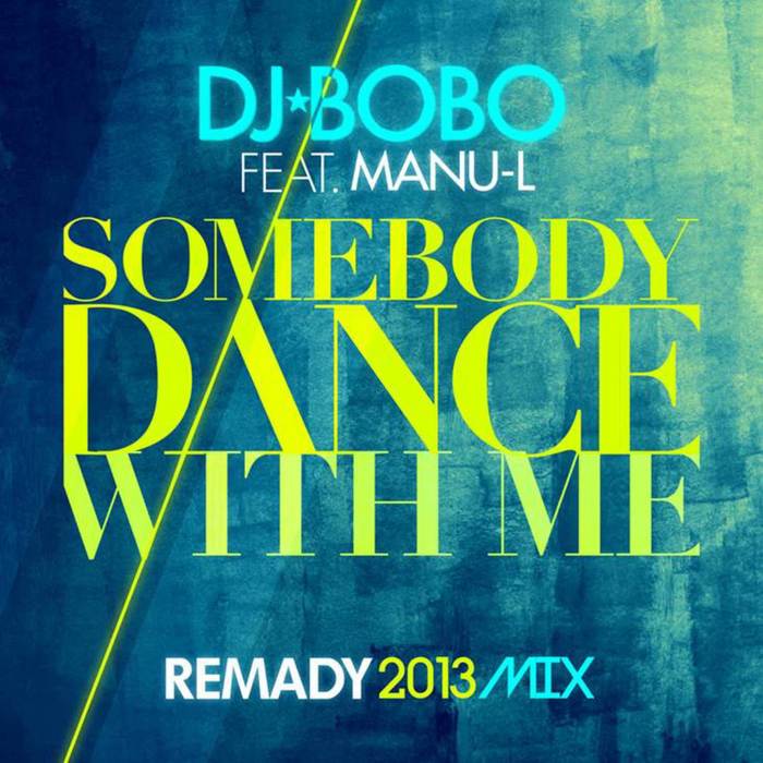DJ Bobo Feat. Manu-L - Somebody Dance With Me