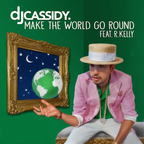 DJ-Cassidy-Ft-R.Kelly-Make-The-World-Go-Round