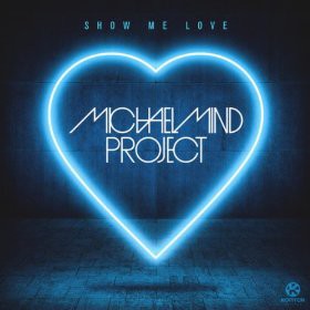 Michael Mind Project Show me love 2014