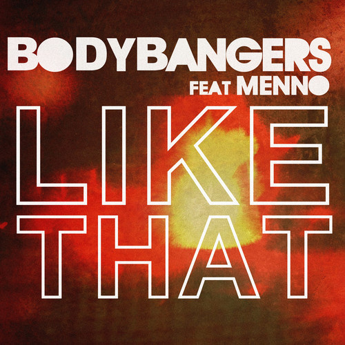 Bodybangers Feat. Menno - Like That
