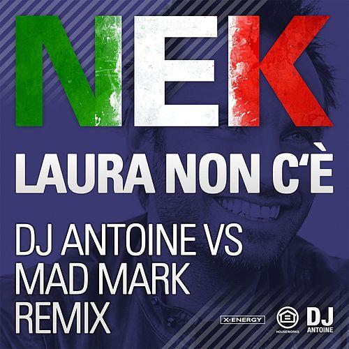 NEK - Laura Non Chr (DJ Antoine Vs Mad Mark Remix) 2015