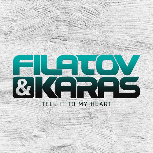 filatov & karas tell it to my heart 2016